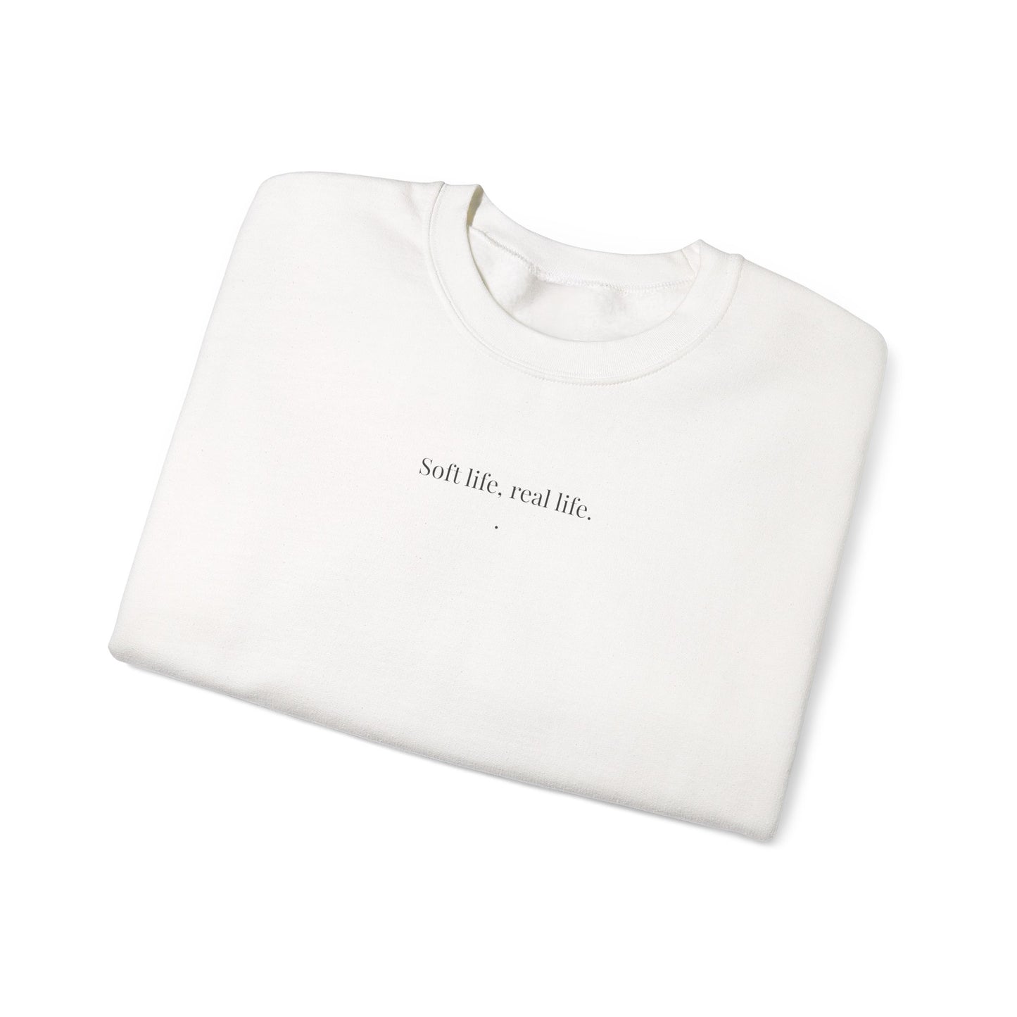 Soft life, real life. Crewneck Sweatshirt