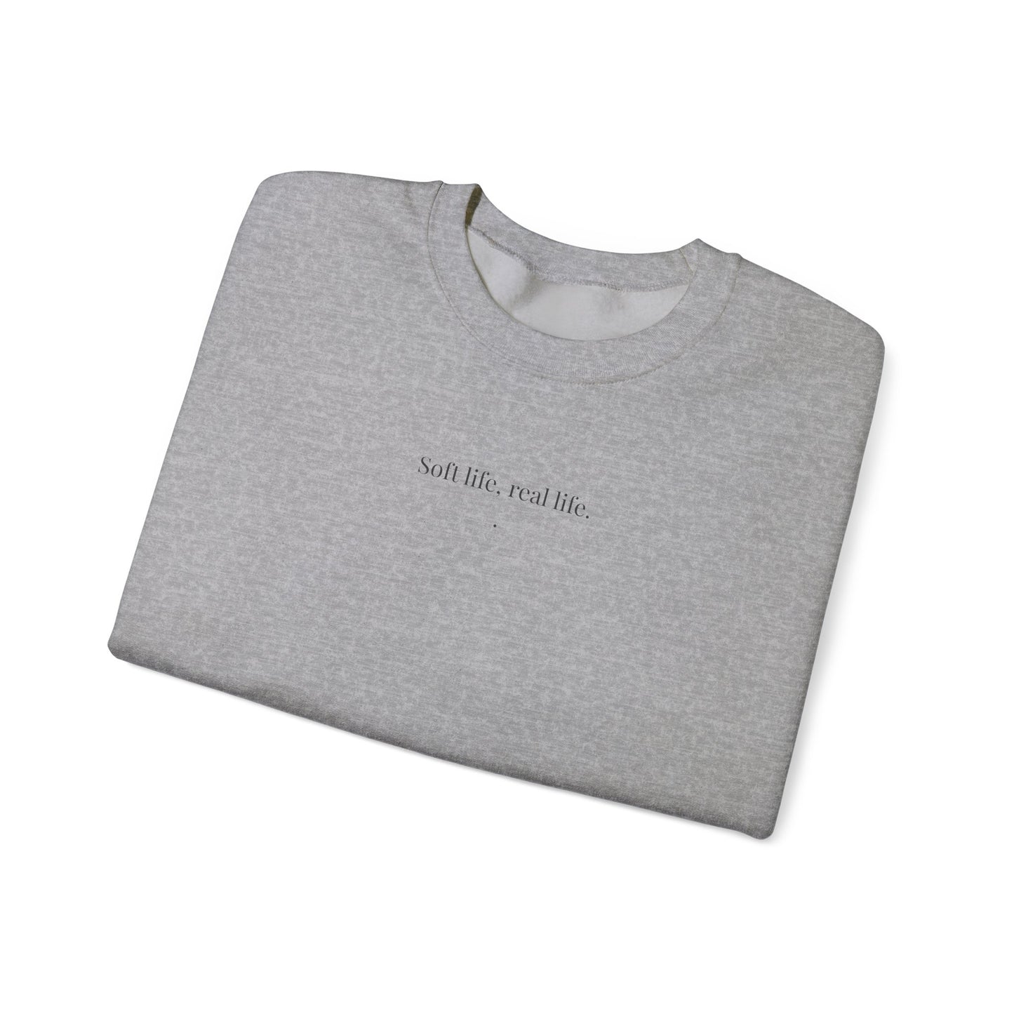Soft life, real life. Crewneck Sweatshirt